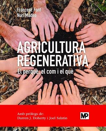 AGRICULTURA REGENERATIVA EL PERQUE, EL COM I EL QUE | 9788484768371 | FRANCESC FONT ROVIRA &  NURI MADEO SALVA