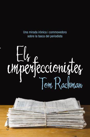 ELS IMPERFECCIONISTES | 9788466413237 | RACHMAN, TOM