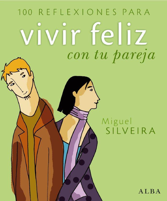 VIVIR FELIZ CON TU PAREJA | 9788484284277 | SILVEIRA, MIGUEL