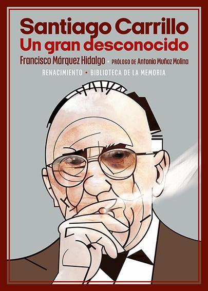 Santiago Carrillo Un gran desconocido | 9788418818950 | FRANCISCO MARQUEZ HIDALGO