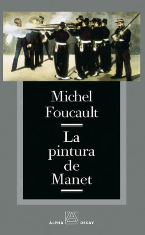PINTURA DE MANTET, LA | 9788493427801 | FOUCAULT, MICHEL