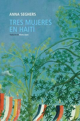 Tres mujeres en Haití | 9788419735249 | ANNA SEGHERS