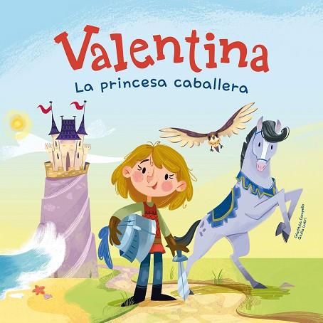 VALENTINA LA PRINCESA CABALLERA | 9788413614335 | GIUDITTA CAMPELLO