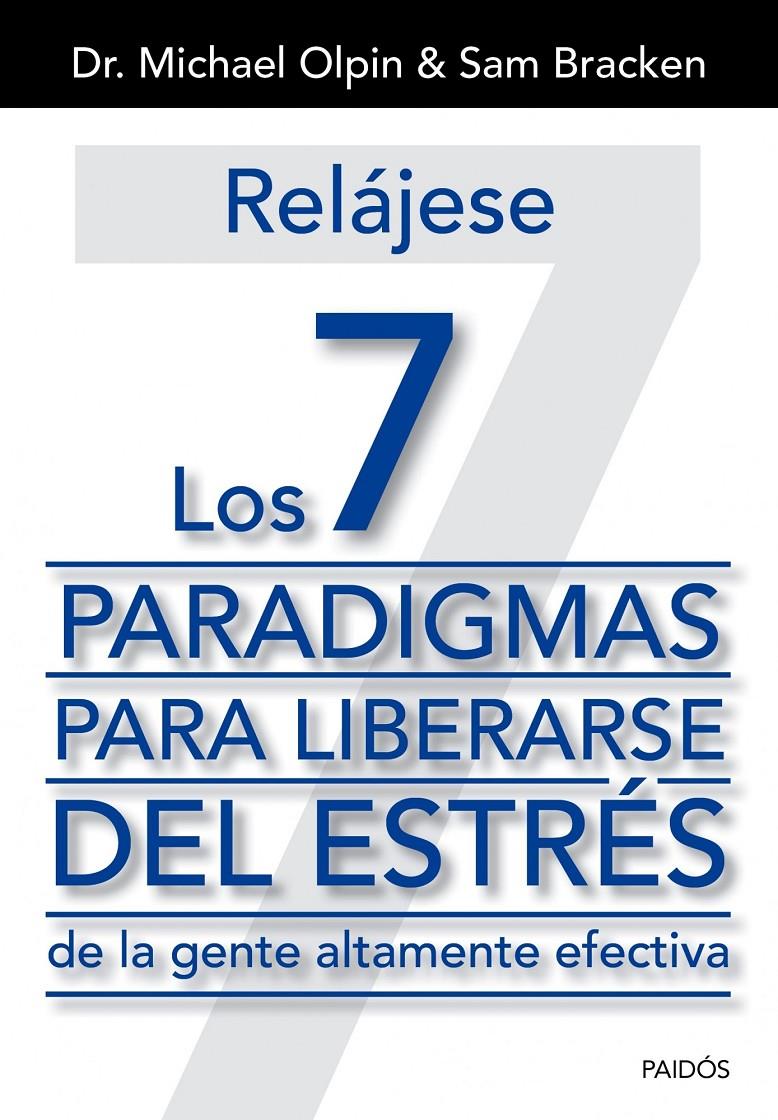 RELAJESE. LOS 7 PARADIGMAS PARA LIBERARSE DEL ESTRES | 9788449329975 | OLPIN, DR. MICHAEL / BRACKEN, SAM