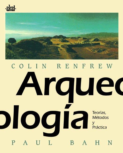 ARQUEOLOGIA TEORIAS METODOS Y PRACTICAS | 9788446002345 | RENFREW, COLIN