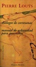 DIALOGOS DE CORTESANAS / MANUAL DE URBANIDAD PARA JOVENCITAS | 9788477025115 | LOUYS, PIERRE