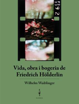 VIDA OBRA I BOGERIA DE FRIEDRICH HÖLDERLIN | 9788409360246 | WILHELM WAIBLINGER