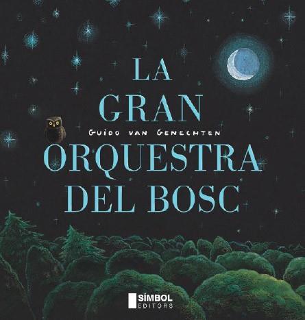 GRAN ORQUESTRA DEL BOSC, LA | 9788495987761 | VAN GENECHTEN, GUIDO