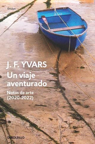 Un viaje aventurado Notas de arte 2020 2022 | 9788466377980 | Jose Francisco Yvars