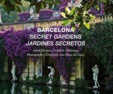 BARCELONA SECRET GARDENS JARDINES SECRETOS | 9788496645233 | ISABEL CORDERO AROS & ISABEL DE VILLALONGA PIERA