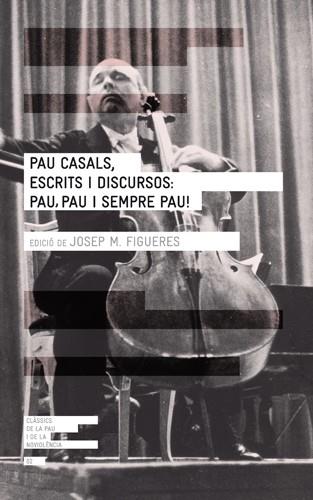 PAU CASALS ESCRITS I DISCURSOS | 9788415002277 | FIGUERES, JOSEP MARIA