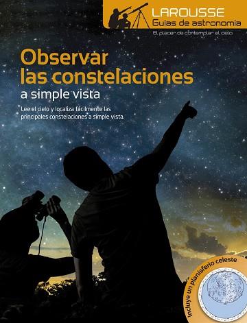 OBSERVAR LAS CONSTELACIONES A SIMPLE VISTA | 9788416368839 | LAROUSSE EDITORIAL