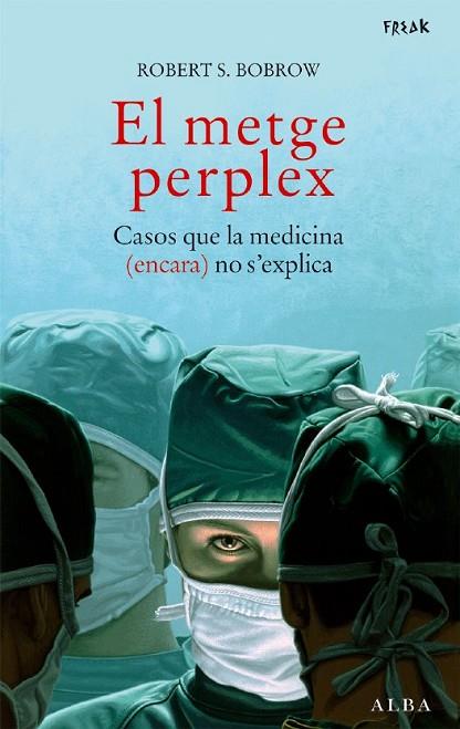 EL METGE PERPLEX.CASOS QUE LA MEDICINA ENCARA NO S'EXPLICA | 9788484284390 | BORROW, ROBERT S.