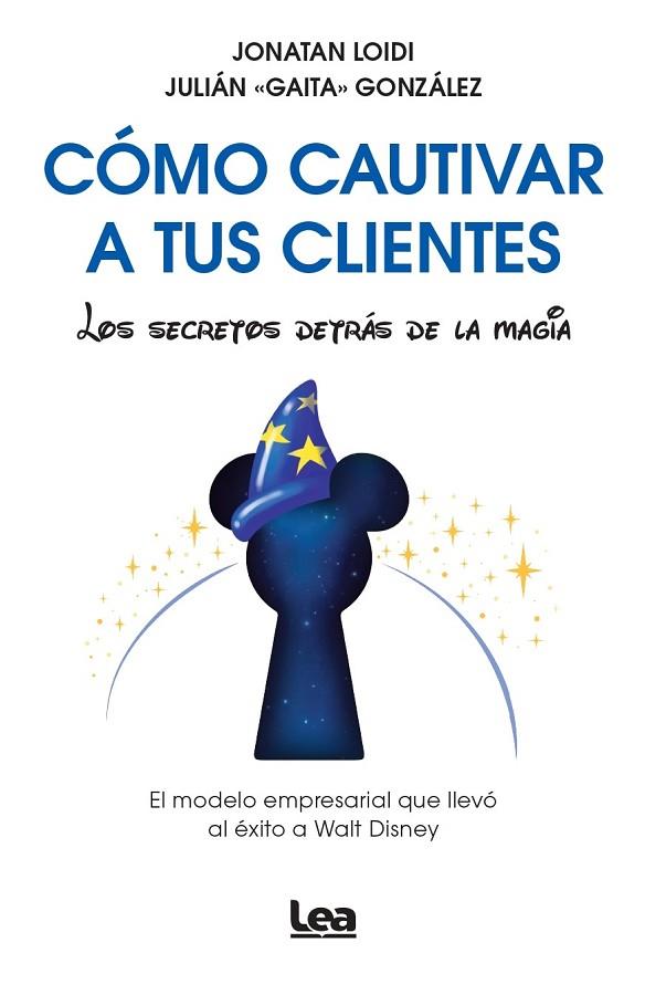 CÓMO CAUTIVAR A TUS CLIENTES | 9788410523340 | JONATAN LOIDI & JULIAN GAITA GONZALEZ