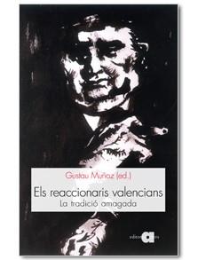 ELS REACCIONARIS VALRENCIAS | 9788492542307 | MUÑOZ, GUSTAU