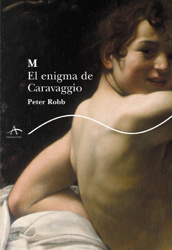 M. EL ENIGMA DE CARAVAGGIO | 9788484282709 | PETER ROBB