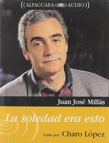 SOLEDAD ERA ESTO, LA (AUDIOLIBRO) | 9788420493992 | JUAN JOSE MILLAS