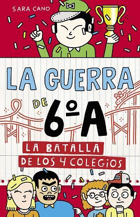 LA GUERRA DE 6º A 05 LA BATALLA DE LOS 4 COLEGIOS | 9788420485881 | SARA CANO