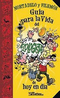 GUIA PARA LA VIDA MORTADELO. ECOLOGISTA DE HOY EN DIA | 9788466636353 | IBAÑEZ TALAVERA, FRANCISCO