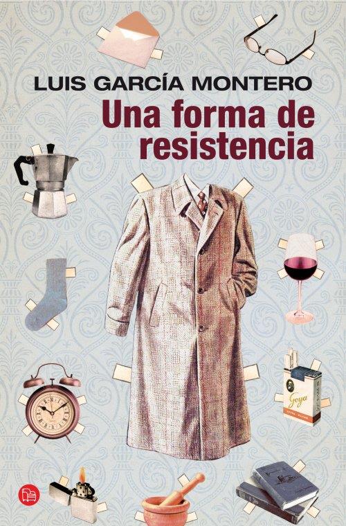 FORMA DE RESISTENCIA, UNA | 9788466327046 | LUIS GARCIA MONTERO