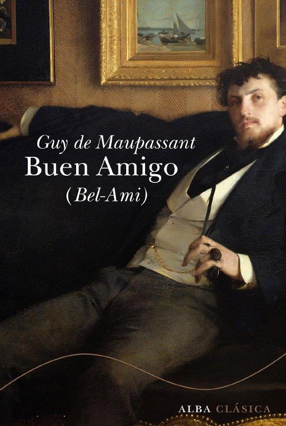 BUEN AMIGO (BEL-AMI) | 9788484286141 | MAUPASANT, GUY DE