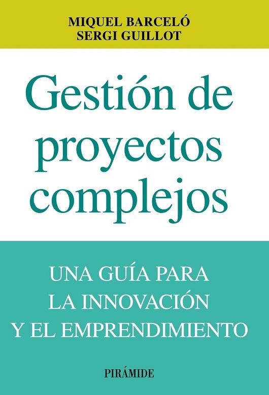 GESTION DE PROYECTOS COMPLEJOS | 9788436829860 | BARCELO, MIGUEL & GUILLOT, SERGI