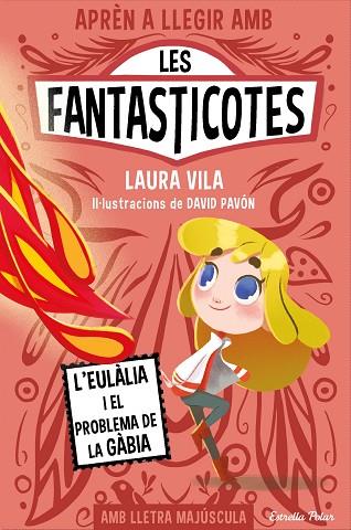 APREN A LLEGIR AMB LES FANTASTICOTES 05 L'EULALIA I EL PROBLEMA DE LA GABIA | 9788413896366 | Laura Vila