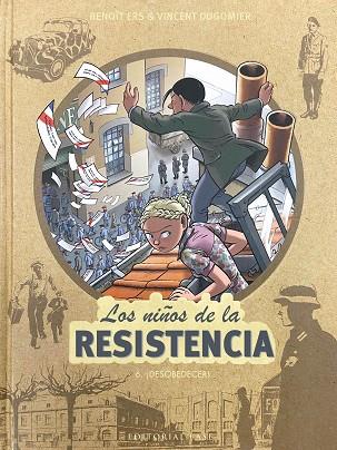 LOS NIÑOS DE LA RESISTENCIA 06 DESOBEDECER! | 9788417760748 | BENOIT ERS & VINCENT DUGOMIER