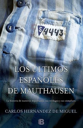 LOS ULTIMOS ESPAÑOLES DE MAUTHAUSEN | 9788466655880 | HERNANDEZ DE MIGUEL, CARLOS