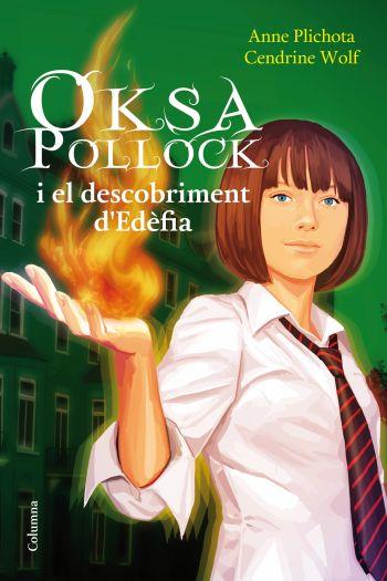 OKSA POLLOCK I EL DESCUBRIMENT D'EDEFIA | 9788466413992 | PLICHOTA, ANNE & WOLF, CENDRINE