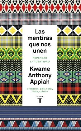 LAS MENTIRAS QUE NOS UNEN | 9788430627059 | KWAME ANTHONY APPIAH