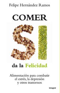 COMER SI DA LA FELICIDAD | 9788498675979 | HERNANDEZ RAMOS, FELIPE