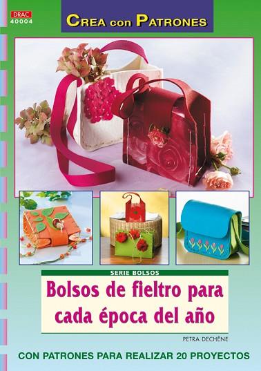 BOLSOS DE FIELTRO PARA CADA EPOCA DEL AÑO | 9788498740943 | DECHENE, PETRA