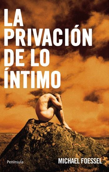 PRIVACION DE LO INTIMO, LA | 9788483079980 | FOESSEL, MICHAEL