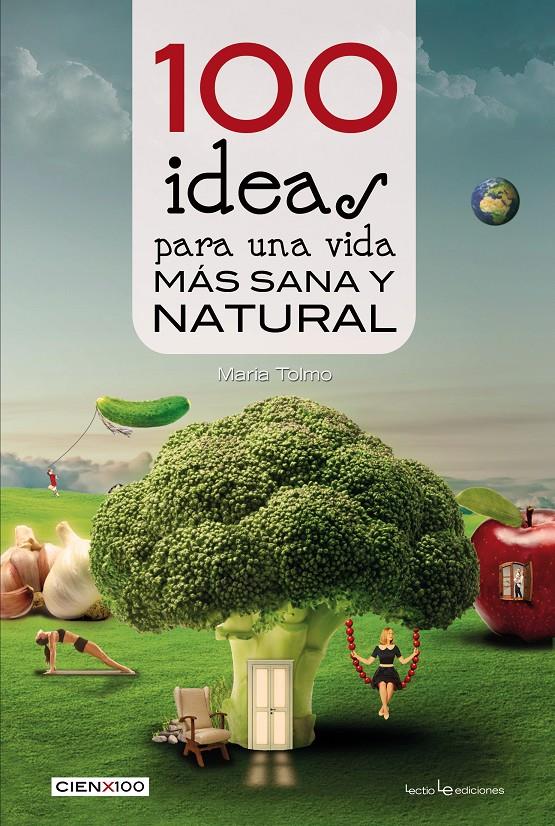 100 IDEAS PARA UNA VIDA MAS SANA Y NATURAL | 9788416012985 | MARIA TOLMO TAULE