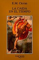 CAIDA EN EL TIEMPO, LA | 9788472236608 | CIORAN, E. M.