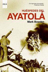 HUESPEDES DEL AYATOLA | 9788498671124 | BOWDEN, MARK