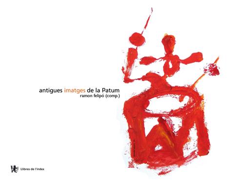 ANTIGUES IMATGES DE LA PATUM | 9788496563049 | FELIPO, RAMON COMPILADOR