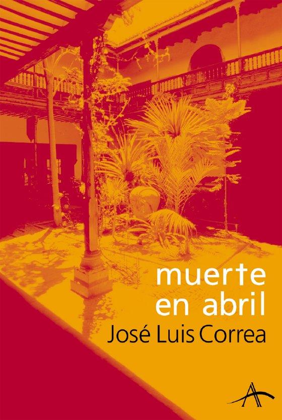 MUERTE EN ABRIL | 9788484282136 | CORREA, JOSE LUIS