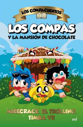 Los Compacuentos Los Compas y la mansión de chocolate | 9788427052185 | Mikecrack & El Trollino y Timba Vk