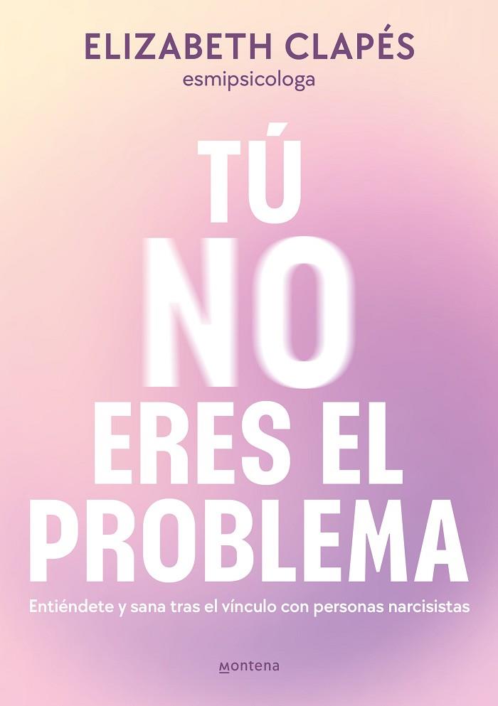 TU NO ERES EL PROBLEMA | 9788419746849 | ELIZABETH CLAPES