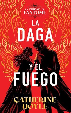 La daga y el fuego | 9788410163607 | CATHERINE DOYLE