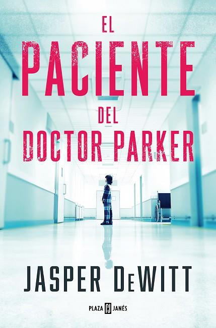 El paciente del doctor Parker | 9788401033131 | Jasper DeWitt