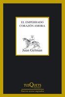 EL EMPERRADO CORAZON AMORA | 9788483833322 | GELMAN, JUAN