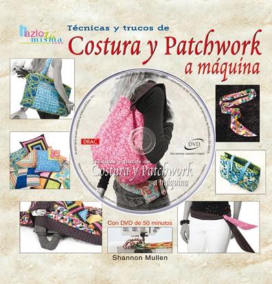 TECNICAS Y TRUCOS DE COSTURA Y PATCHWORK A MAQUINA | 9788496777125 | MULLEN, SHANNON