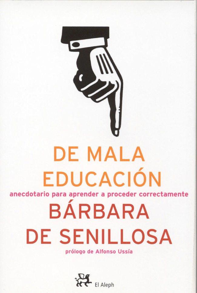 MALA EDUCACION, DE  (ANECDOTARIO PARA APRENDER A PROCEDER CO | 9788476697214 | DE SENILLOSA, BARBARA