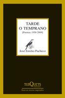 Tarde o temprano | 9788483832363 | José Emilio Pacheco