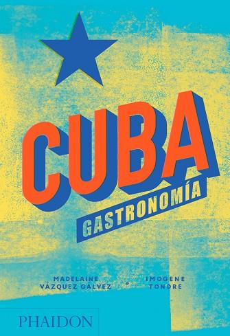 CUBA GASTRONOMIA | 9780714876771 | MADELAINE VAZQUEZ GALVEZ & IMOGENE TONDRE