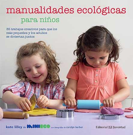 MANUALIDADES ECOLOGICAS PARA NIÑOS | 9788426139443 | LILLEY, KATE