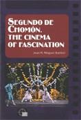 SEGUNDO DE CHOMON THE CINEMA OF FASCINATION | 9788439381419 | MINGUET BATLLORI, JOAN M.